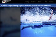 Big Dreams: College Swimming League CEO Robert Kent Discusses Innovative New Venture